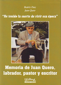 HE TENIDO LA SUERTE DE VIVIR ESA EPOCA. Memoria de Juan Quero González, labrador, pastor y escritor.