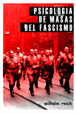 Psicologia de masas del fascismo. wilhelm reich