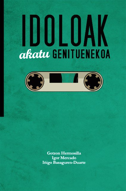 Idoloak akatu genituenekoa