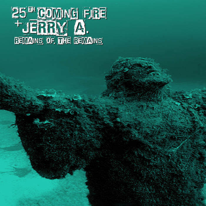 25th Coming Fire + Jerry A. - Remains of the remains (lp+cd)