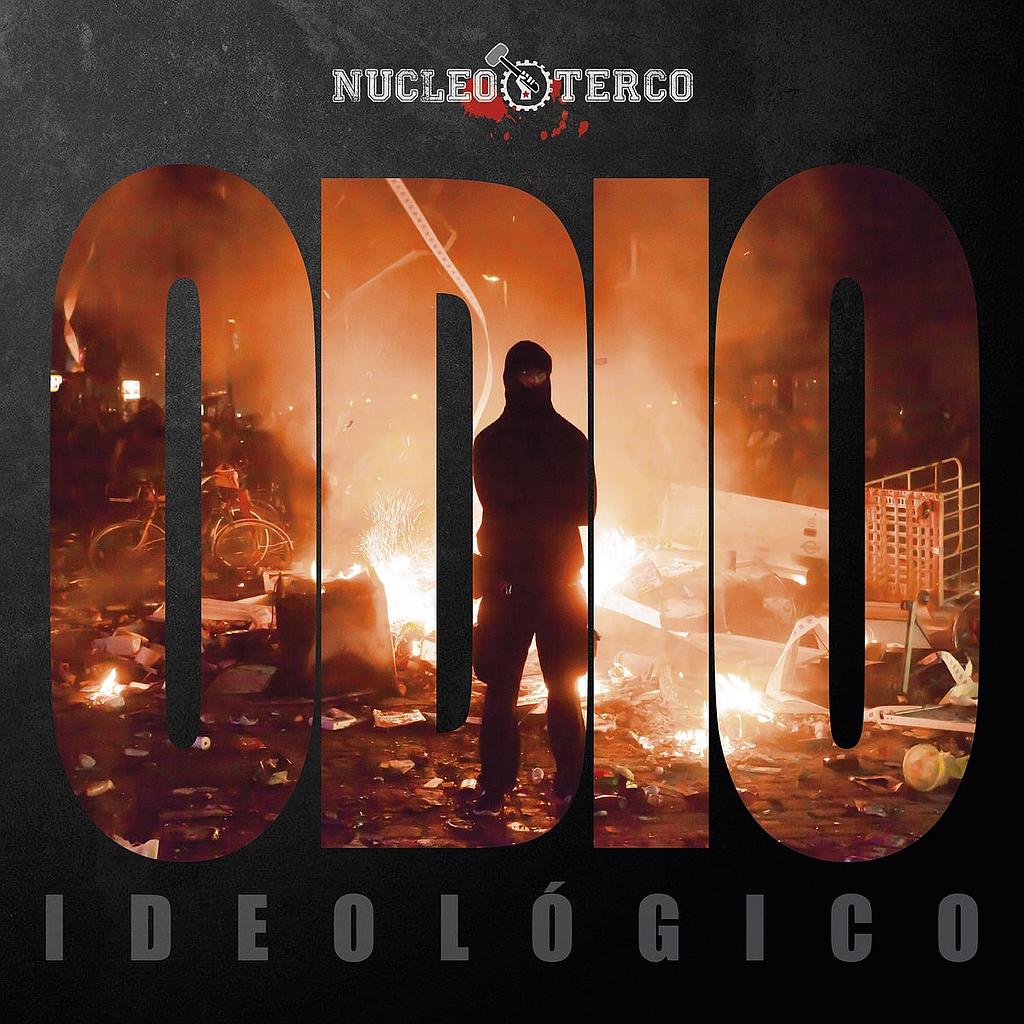 Nucleo terco - Odio ideológico