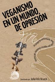 Veganismo en un mundo de opresion