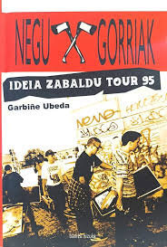 NEGU GORRIAK - Ideia zabaldu tour 95 GIRA (Castellano)