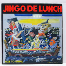 JINGO DE LUNCH - axe to grind