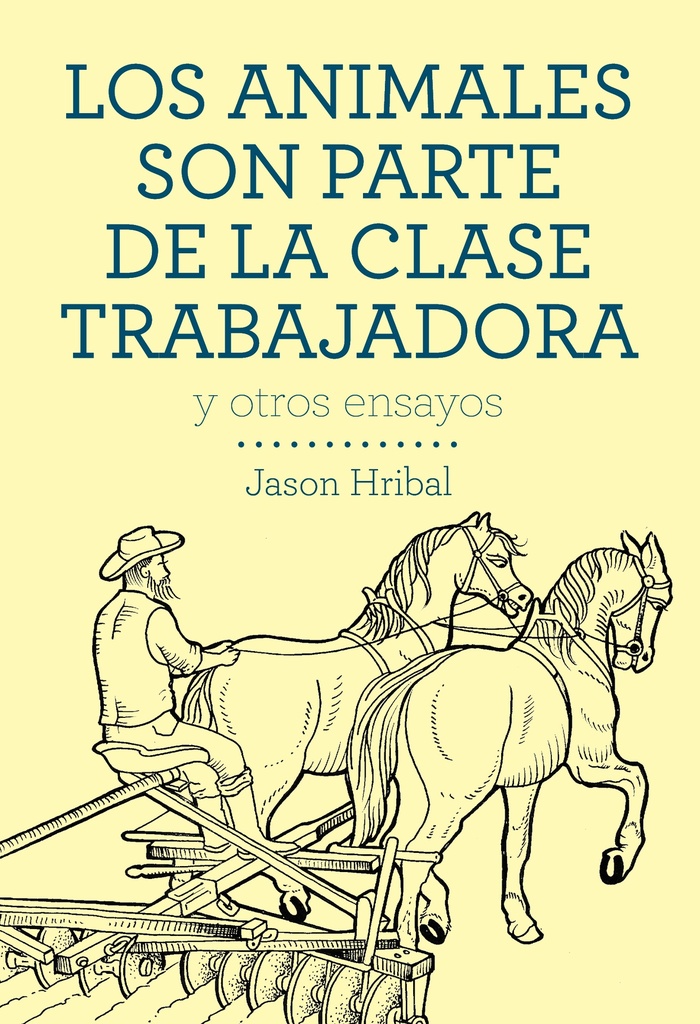 Los animales son parte de la clase trabajadora y otros ensayos