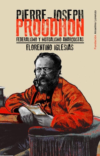 [9788412750904] Pierre-Joseph Proudhon - Federalismo y mutualismo anarquistas