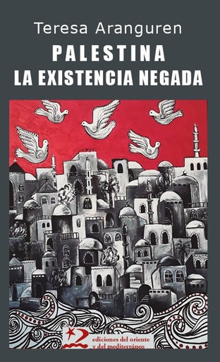 [9791399040401] PALESTINA: LA EXISTENCIA NEGADA - Teresa Aranguren