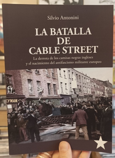 [DD-LP4307] LA BATALLA DE CABLE STREET - La derrota de los camisas negras ingleses y el nacimiento del antifascismo militante europeo